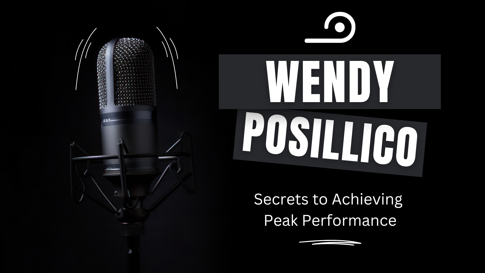 Secrets to Achieving Peak Performance - Wendy Posillico